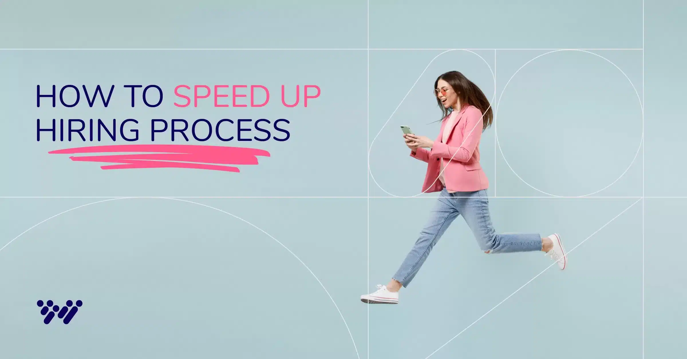 A woman in a pink blazer and light blue jeans is walking while looking at her phone against a light blue background with geometric lines. The text reads "HOW TO SPEED UP HIRING PROCESS." A logo resembling a series of connected dots is in the bottom left corner.